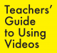 Teachers guide to using videos